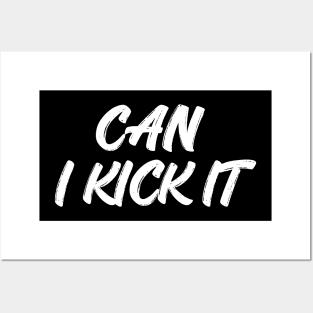 can i kick it Posters and Art